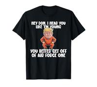 Hey Don, I Hear You Like 'Em Young T-Shirt