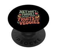 Hey Don't Forget To Eat Your Fruits And Veggies ---- PopSockets Adhesive PopGrip