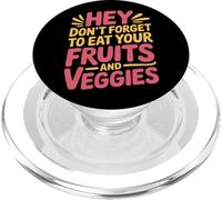 Hey Don't Forget To Eat Your Fruits And Veggies |- PopSockets PopGrip for MagSafe
