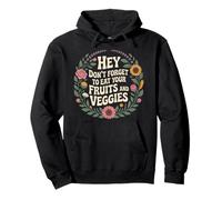 Hey Don't Forget To Eat Your Fruits And Veggies - Pullover Hoodie