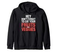 Hey Don't Forget To Eat Your Fruits And Veggies ||- Zip Hoodie