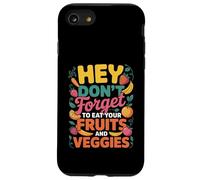 Hey Don't Forget to Eat Your Fruits & Veggies Healthy Living Case for iPhone SE (2020) / 7/8