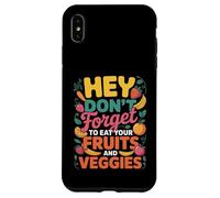 Hey Don't Forget to Eat Your Fruits & Veggies Healthy Living Case for iPhone XS Max