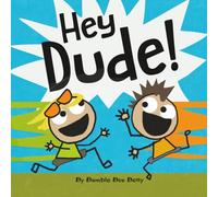 Hey Dude! (Bumble Bee Betty Books)
