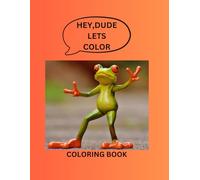HEY, DUDE LETS COLOR: COLORING BOOK
