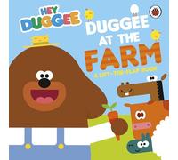 Hey Duggee: Duggee at the Farm : A Lift-the-Flap Book