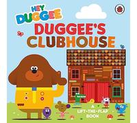 Hey Duggee: Duggee's Clubhouse: A Lift-the-Flap Book (Hey Duggee)
