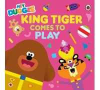 Hey Duggee: King Tiger Comes to Play