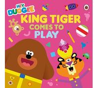 Hey Duggee: King Tiger Comes to Play: (Hey Duggee)