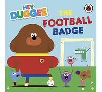 Hey Duggee: The Football Badge: A fun board book for 2-6 year olds