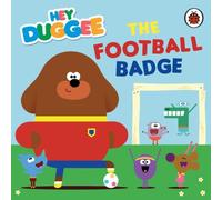 Hey Duggee : The Football Badge Board book Book Hey Duggee Multicolor