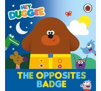 Hey Duggee : The Opposites Badge Board book Book Hey Duggee Multicolor