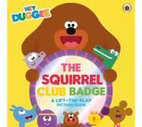 Hey Duggee – The Squirrel Club Badge – A Lift-the-Flap Picture Book – BBC