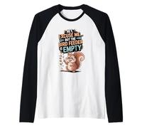 Hey Excuse Me But The Bird Feeder is Empty Raglan Baseball Tee