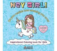Hey Girl! Do You Realize How Amazing You Are? - Inspirational Coloring Book for Girls Ages 4+: Positive Affirmations Coloring books for girls