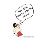 Hey Girl Heal Your Daddy Issues