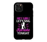 Hey Girl Let’s Sing Karaoke Tonight Case for iPhone 11 Pro