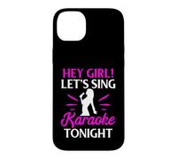 Hey Girl Let’s Sing Karaoke Tonight Case for iPhone 14 Plus