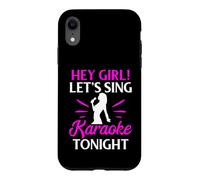 Hey Girl Let’s Sing Karaoke Tonight Case for iPhone XR
