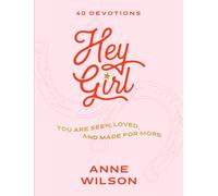 Hey Girl : You Are Seen, Loved, and Made for More - 40 Devotions