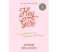 Hey Girl: You Are Seen, Loved, and Made for More - 40 Devotions
