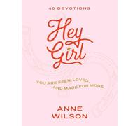 Hey Girl: You Are Seen, Loved, and Made for More - 40 Devotions