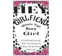 HEY GIRLFRIEND WHATS YOUR STORY: A Journal for the Girl With a Story and the Attitude to Match | 6x9 100 pages | Notebook pages and Story Board pages