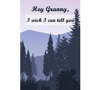 Hey Granny, I Wish I Can Tell You: Grief Loss Journal In Loving Memory of Your Granny - Blank Lined Notebook / Journal, 120 Pages, 6"x9", Soft Cover, Matte Finish