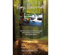 Hey, Harriet!: The true story of a stray beagle who helped a community feel good again