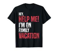 Hey, Help Me! I'm On Family Vacation: Trip T-Shirt