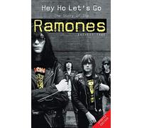Hey Ho Let's Go: The Story of the "Ramones": The Story of the Ramones