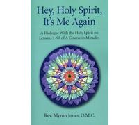 Hey, Holy Spirit, It's Me Again: 365 Daily Insights into the Workbook Lessons of A Course in Miracles