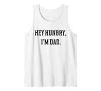 Hey Hungry, I'm Dad Father's Day Funny Tank Top