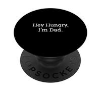 Hey Hungry I'm Dad Funny Joke Pun Humor Sarcastic Quote PopSockets Adhesive PopGrip