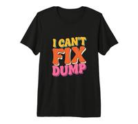 Hey I Can't Fix Dumb Funny Dumb Quote Hello I'm Dumb Quotes Premium T-Shirt