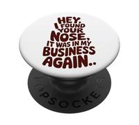 Hey I Found Your Nose Funny Sarcastic Quote PopSockets Adhesive PopGrip
