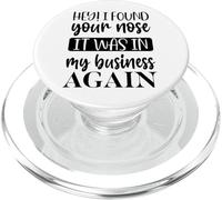 Hey I Found Your Nose It Was In My Business Again Funny PopSockets PopGrip for MagSafe