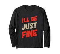 Hey I’m Fine Quotes In Vintage Text Funny I’ll Be Just Fine Long Sleeve T-Shirt