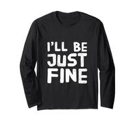 Hey I’m Fine Quotes in Vintage Text Funny I’ll Be Just Fine Long Sleeve T-Shirt