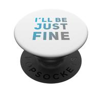 Hey I’m Fine Quotes In Vintage Text Funny I’ll Be Just Fine PopSockets Adhesive PopGrip