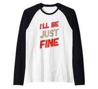Hey I’m Fine Quotes In Vintage Text Funny I’ll Be Just Fine Raglan Baseball Tee