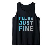 Hey I’m Fine Quotes in Vintage Text Funny I’ll Be Just Fine Tank Top
