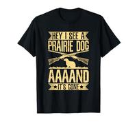 Hey I See A Prairie Dog - Aaaand It's Gone T-Shirt