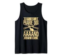 Hey I See A Prairie Dog - Aaaand It's Gone Tank Top