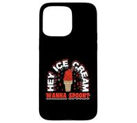 Hey ice cream wanna spoon - Ice Cream Case for iPhone 15 Pro Max