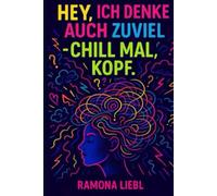 Hey, ich denke auch zu viel - chill mal, Kopf.