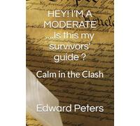HEY! I'M A MODERATE ....Is this my survivors' guide ?: Calm in the Clash