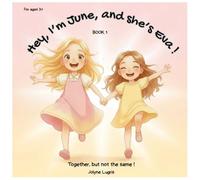 Hey, I'm June, and she's Eva !: Together, but not the same !