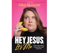 Hey, Jesus, It’s Me : I Have Questions, Comments, and Concerns