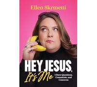 Hey, Jesus, It’s Me: I Have Questions, Comments, and Concerns